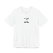 My Cruise T-Shirt Is Better Than Yours | Funny Group Cruise Tee - T-Shirt | The Party Framework