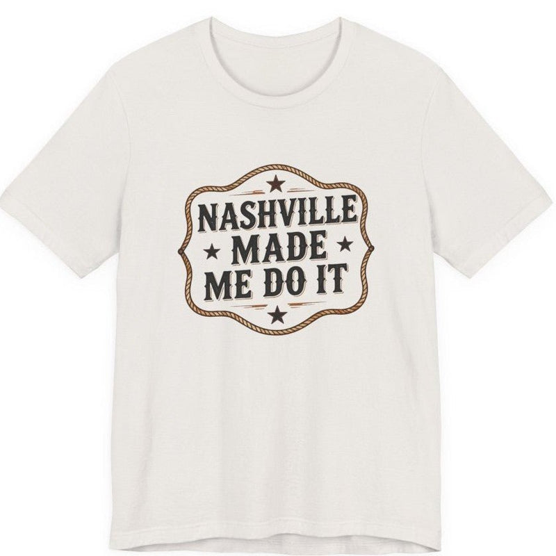 Nashville Made Me Do It T-Shirt | Funny Country Music Party Tee - T-Shirt | The Party Framework