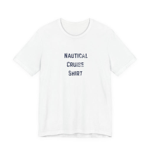 Nautical Cruise T-Shirt Distressed Lettering Design - T-Shirt | The Party Framework