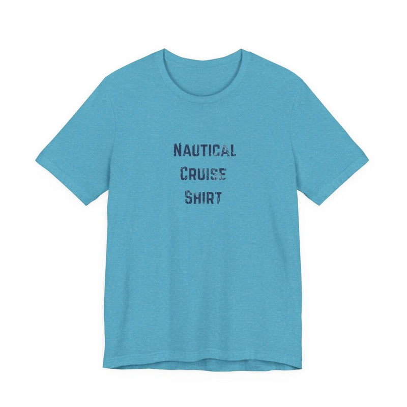 Nautical Cruise T-Shirt Distressed Lettering Design - T-Shirt | The Party Framework