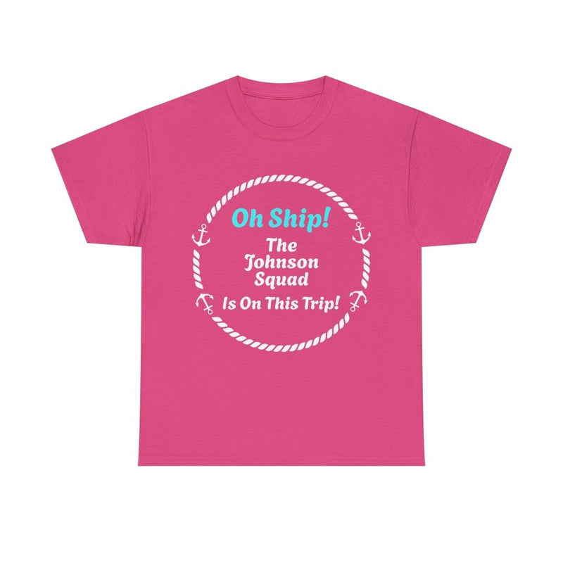 Oh Ship! Personalized Cruise Squad T-Shirt | Customize Family Name - T-Shirt | The Party Framework