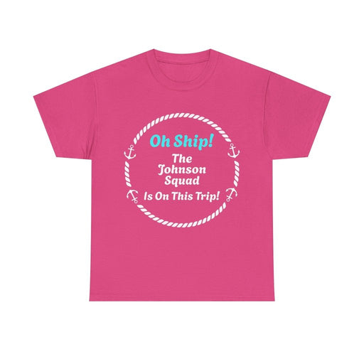Oh Ship! Personalized Cruise Squad T-Shirt | Customize Family Name - T-Shirt | The Party Framework