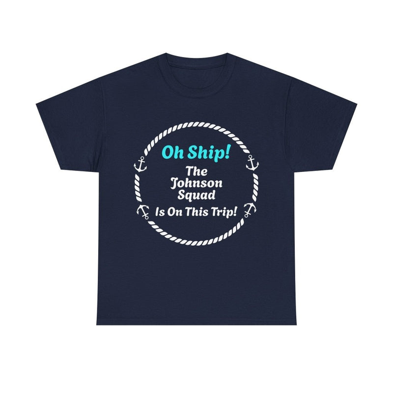 Oh Ship! Personalized Cruise Squad T-Shirt | Customize Family Name - T-Shirt | The Party Framework