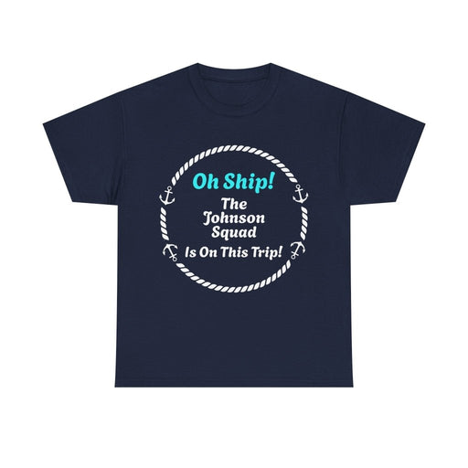Oh Ship! Personalized Cruise Squad T-Shirt | Customize Family Name - T-Shirt | The Party Framework