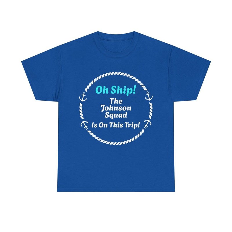 Oh Ship! Personalized Cruise Squad T-Shirt | Customize Family Name - T-Shirt | The Party Framework