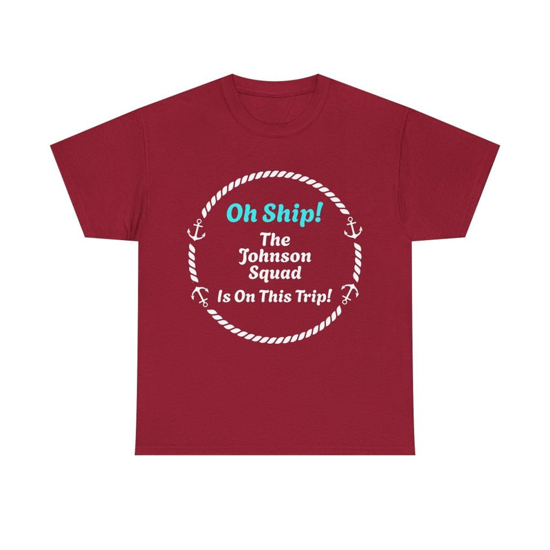 Oh Ship! Personalized Cruise Squad T-Shirt | Customize Family Name - T-Shirt | The Party Framework