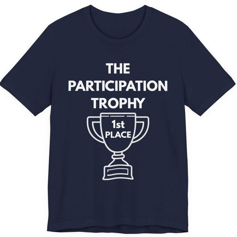 Participation Trophy Graphic T-Shirt | Funny Unisex Tee - T-Shirt | The Party Framework