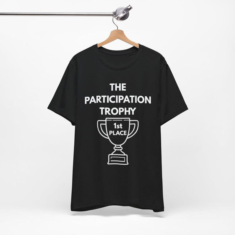 Participation Trophy Graphic T-Shirt | Funny Unisex Tee - T-Shirt | The Party Framework
