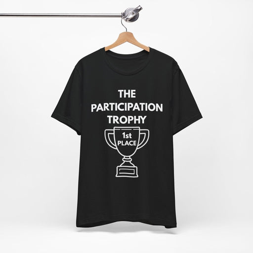 Participation Trophy Graphic T-Shirt | Funny Unisex Tee - T-Shirt | The Party Framework