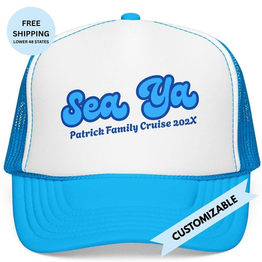 "Sea Ya" Customizable Family or Group Cruise Trucker Hat - Hats | The Party Framework