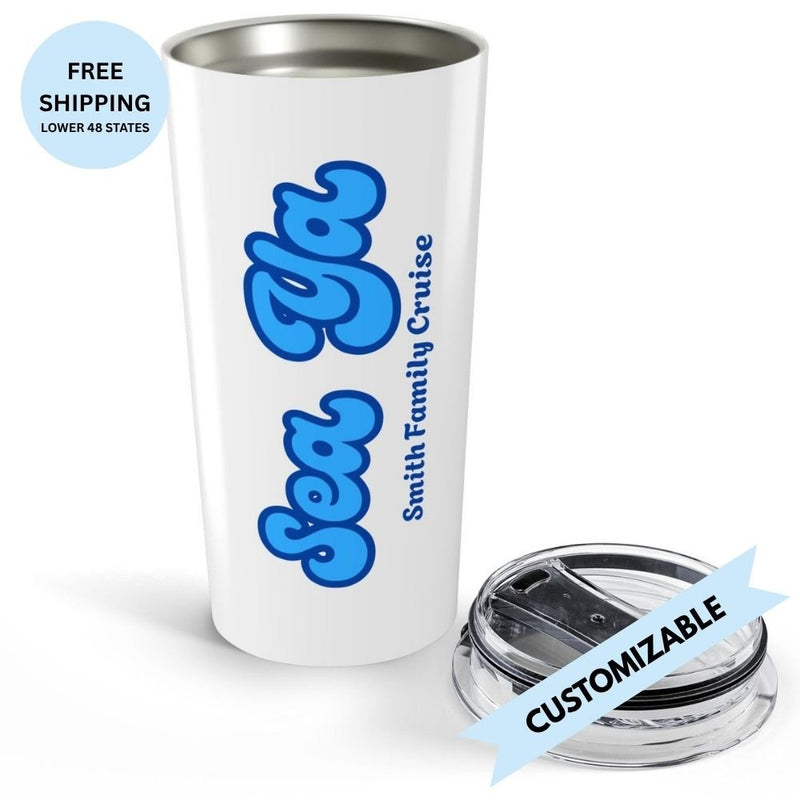 "Sea Ya" Customizable Group or Family Cruise Tumbler 20oz - Drinkware | The Party Framework