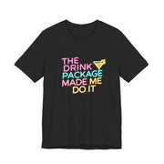 The Drink Package Made Me Do It Unisex Tee | Funny Cruise Party Shirt - T-Shirt | The Party Framework