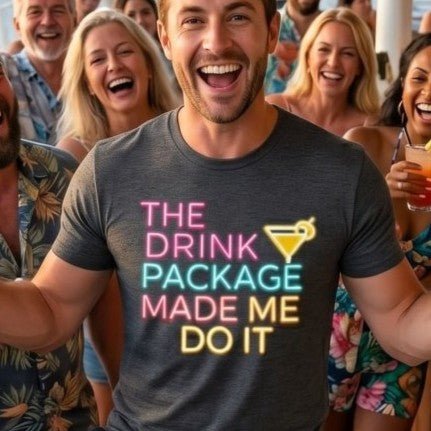 The Drink Package Made Me Do It Unisex Tee | Funny Cruise Party Shirt - T-Shirt | The Party Framework