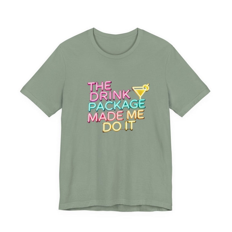 The Drink Package Made Me Do It Unisex Tee | Funny Cruise Party Shirt - T-Shirt | The Party Framework