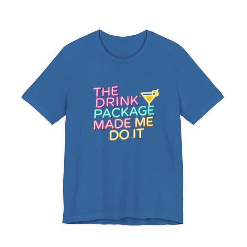 The Drink Package Made Me Do It Unisex Tee | Funny Cruise Party Shirt - T-Shirt | The Party Framework