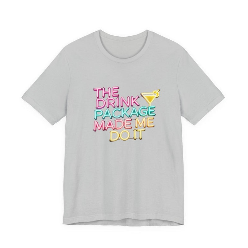 The Drink Package Made Me Do It Unisex Tee | Funny Cruise Party Shirt - T-Shirt | The Party Framework