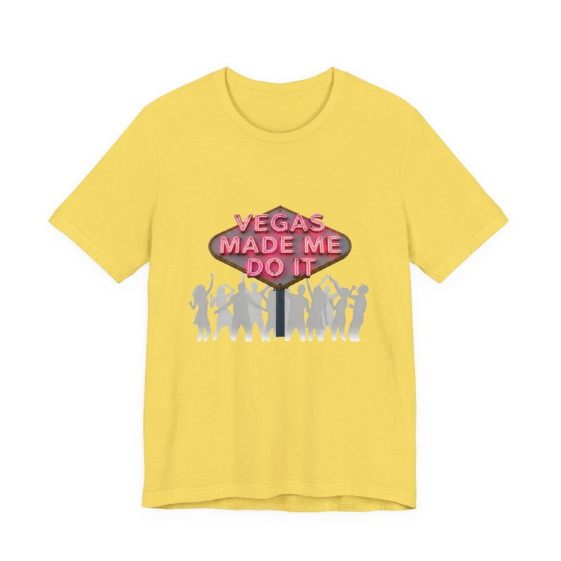 Vegas Made Me Do It Dance Party Unisex Tee | Funny Las Vegas Shirt - T-Shirt | The Party Framework