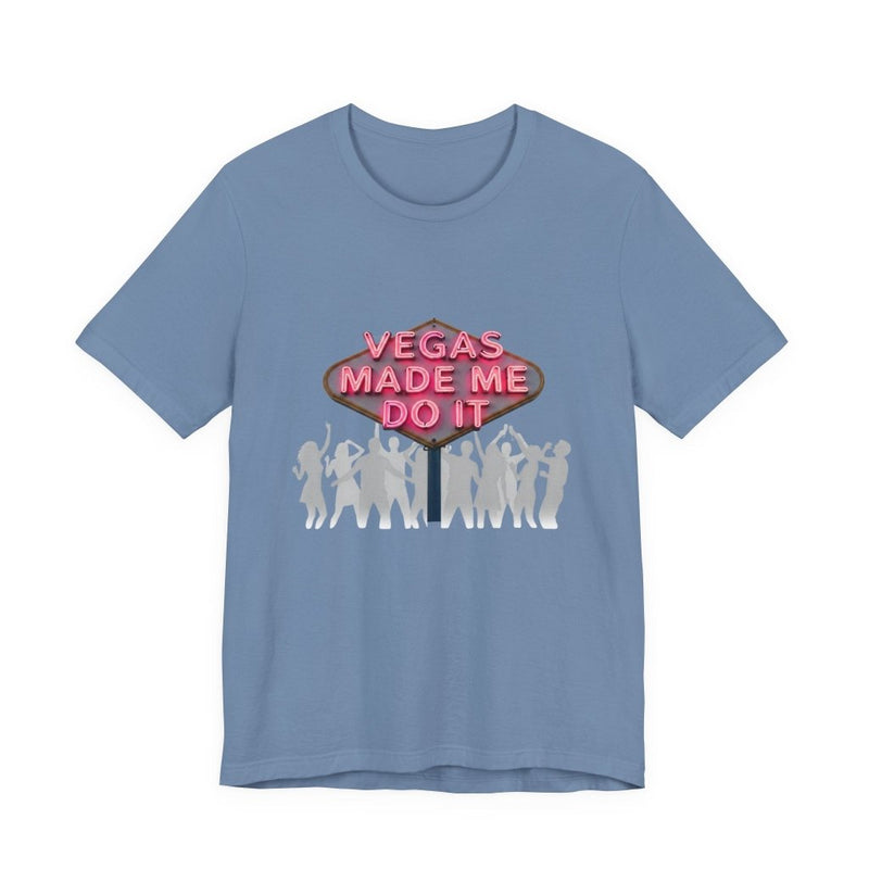 Vegas Made Me Do It Dance Party Unisex Tee | Funny Las Vegas Shirt - T-Shirt | The Party Framework