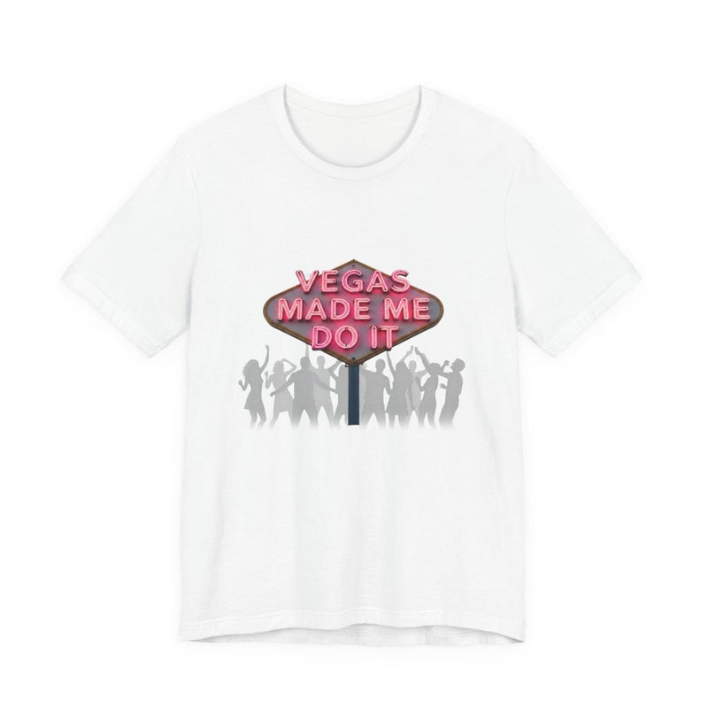 Vegas Made Me Do It Dance Party Unisex Tee | Funny Las Vegas Shirt - T-Shirt | The Party Framework