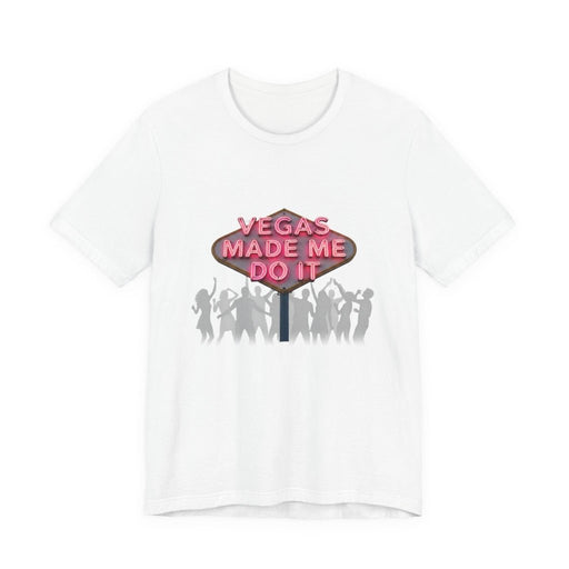 Vegas Made Me Do It Dance Party Unisex Tee | Funny Las Vegas Shirt - T-Shirt | The Party Framework