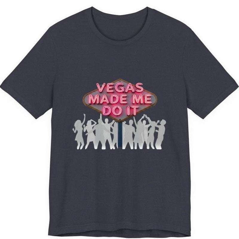 Vegas Made Me Do It Dance Party Unisex Tee | Funny Las Vegas Shirt - T-Shirt | The Party Framework