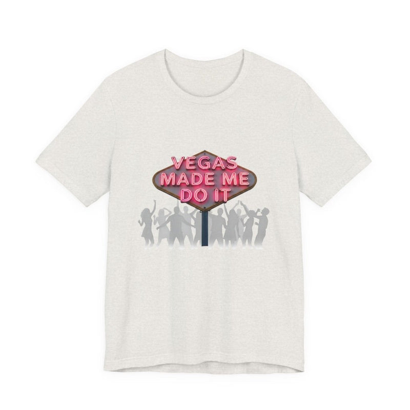 Vegas Made Me Do It Dance Party Unisex Tee | Funny Las Vegas Shirt - T-Shirt | The Party Framework