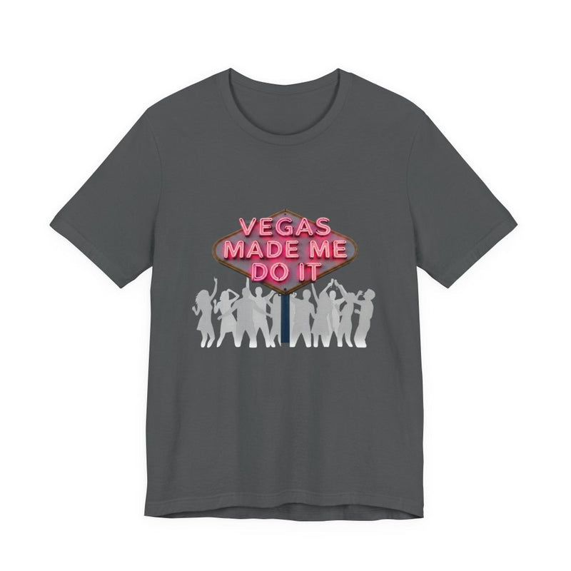 Vegas Made Me Do It Dance Party Unisex Tee | Funny Las Vegas Shirt - T-Shirt | The Party Framework