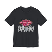 Vegas Made Me Do It Dance Party Unisex Tee | Funny Las Vegas Shirt - T-Shirt | The Party Framework