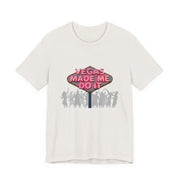 Vegas Made Me Do It Dance Party Unisex Tee | Funny Las Vegas Shirt - T-Shirt | The Party Framework