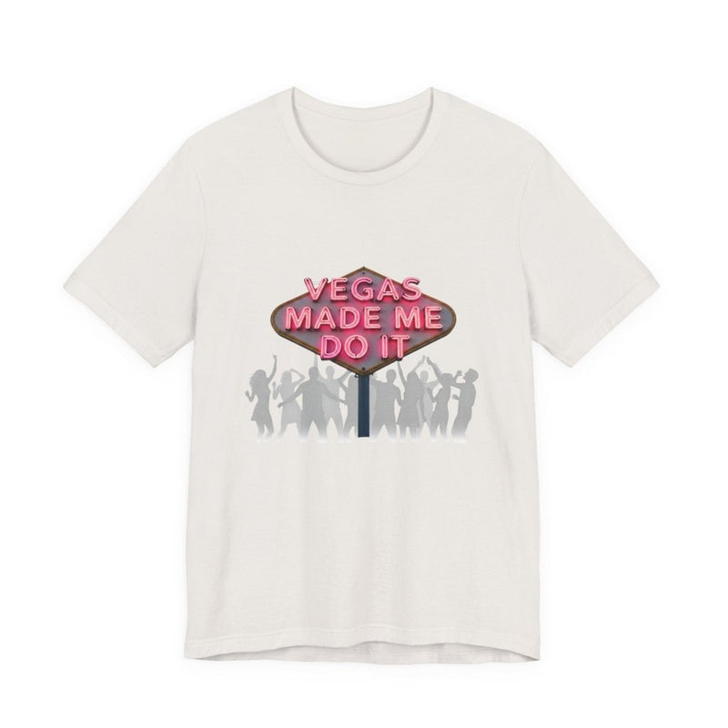 Vegas Made Me Do It Dance Party Unisex Tee | Funny Las Vegas Shirt - T-Shirt | The Party Framework