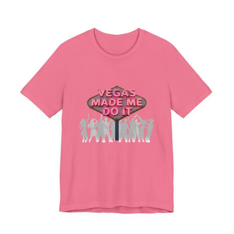 Vegas Made Me Do It Dance Party Unisex Tee | Funny Las Vegas Shirt - T-Shirt | The Party Framework