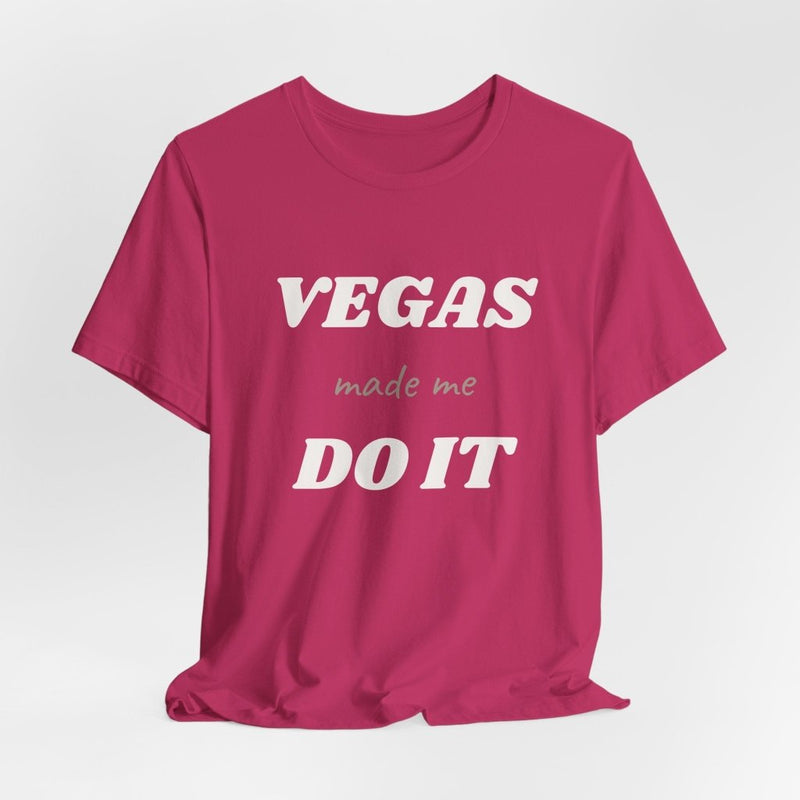 Vegas Made Me Do It Unisex Tee | Funny Las Vegas Party Shirt - T-Shirt | The Party Framework