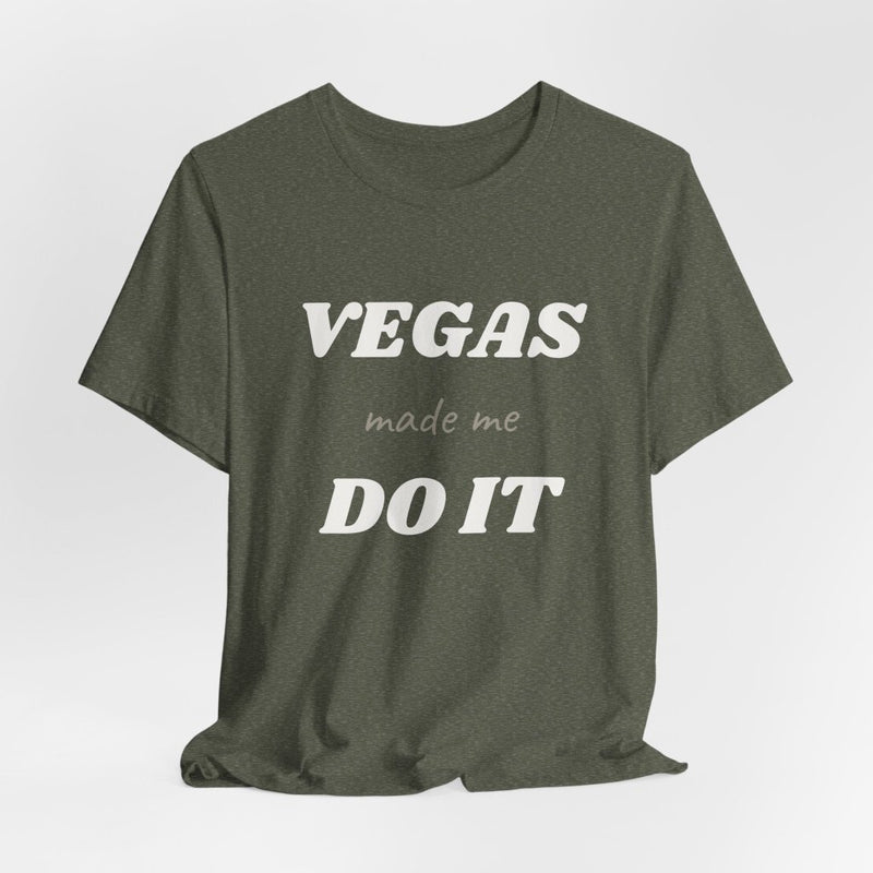 Vegas Made Me Do It Unisex Tee | Funny Las Vegas Party Shirt - T-Shirt | The Party Framework