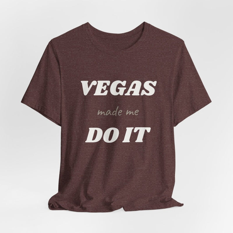 Vegas Made Me Do It Unisex Tee | Funny Las Vegas Party Shirt - T-Shirt | The Party Framework