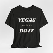 Vegas Made Me Do It Unisex Tee | Funny Las Vegas Party Shirt - T-Shirt | The Party Framework
