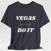 Vegas Made Me Do It Unisex Tee | Funny Las Vegas Party Shirt - T-Shirt | The Party Framework